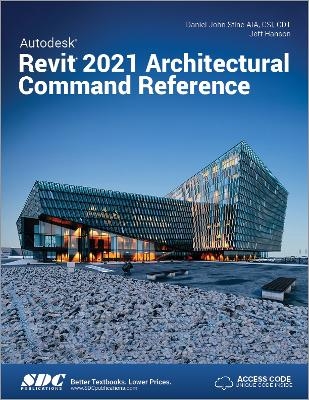 Autodesk Revit 2021 Architectural Command Reference - Jeff Hanson, Daniel John Stine