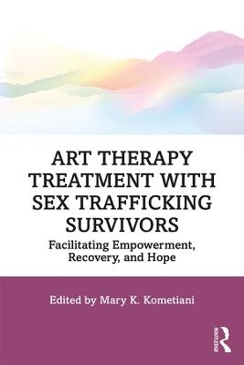 Art Therapy Treatment with Sex Trafficking Survivors - 