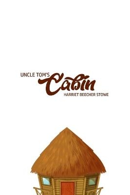 Unlce Tom's Cabin - Harriet Beecher Stowe