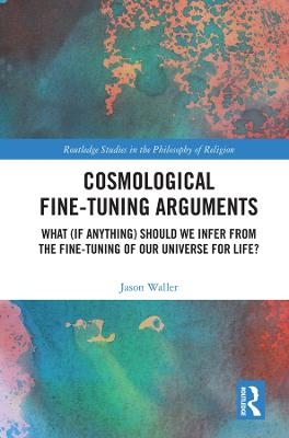 Cosmological Fine-Tuning Arguments - Jason Waller