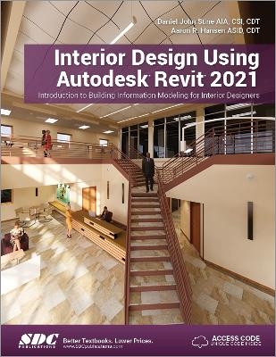 Interior Design Using Autodesk Revit 2021 - Daniel John Stine, Aaron Hansen
