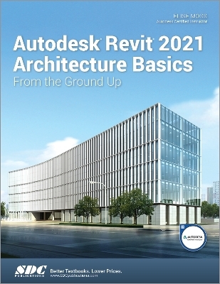 Autodesk Revit 2021 Architecture Basics - Elise Moss