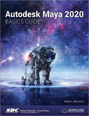Autodesk Maya 2020 Basics Guide - Kelly L. Murdock