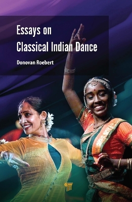 Essays on Classical Indian Dance - Donovan Roebert