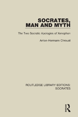 Socrates, Man and Myth - Anton-Hermann Chroust