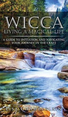 Wicca Living a Magical Life - Lisa Chamberlain