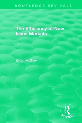 Routledge Revivals: The Efficiency of New Issue Markets (1992) - Kyran McStay
