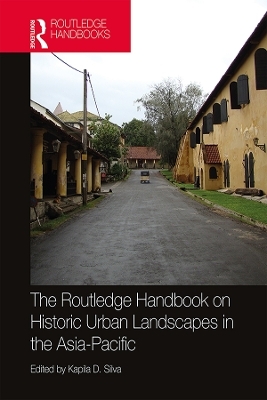 The Routledge Handbook on Historic Urban Landscapes in the Asia-Pacific - 