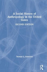 A Social History of Anthropology in the United States - Patterson, Thomas C.