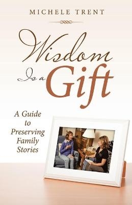 Wisdom Is a Gift - Michele Trent