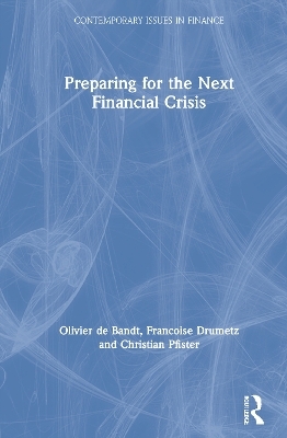Preparing for the Next Financial Crisis - Olivier de Bandt, Francoise Drumetz, Christian Pfister
