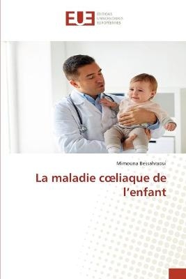 La maladie coeliaque de l'enfant - Mimouna Bessahraoui