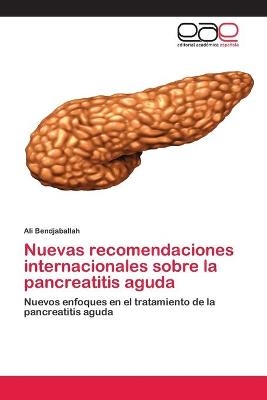 Nuevas recomendaciones internacionales sobre la pancreatitis aguda - Ali Bendjaballah