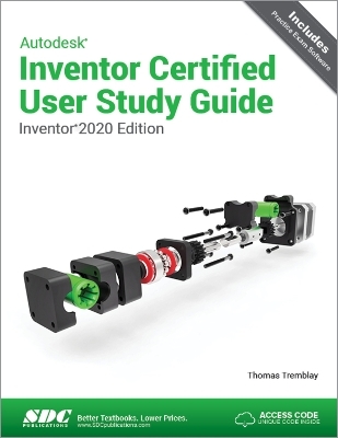 Autodesk Inventor Certified User Study Guide (Inventor 2020 Edition) - Thomas Tremblay