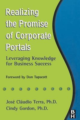 Realizing the Promise of Corporate Portals -  Cindy Gordon,  Jose Claudio Terra