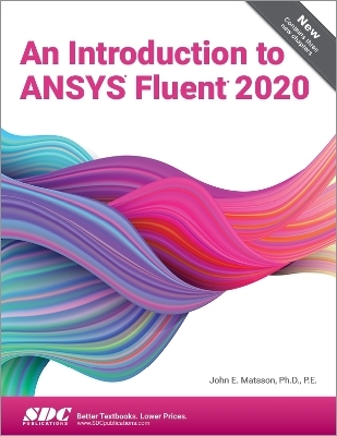 An Introduction to ANSYS Fluent 2020 - John Matsson