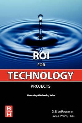 ROI for Technology Projects -  Jack J. Phillips,  Brian Roulstone