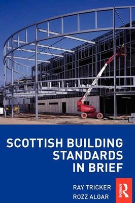 Scottish Building Standards in Brief -  Rozz Algar,  Ray Tricker