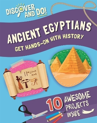 Discover and Do: Ancient Egyptians - Jane Lacey