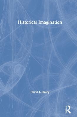 Historical Imagination - David J. Staley