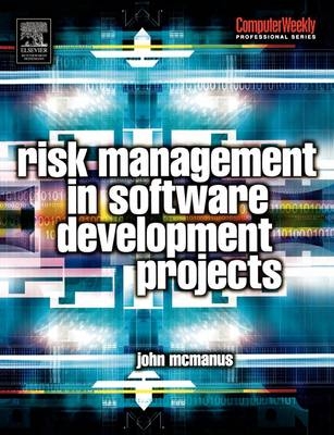 Risk Management in Software Development Projects -  John McManus