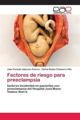Factores de riesgo para preeclampsia - Juan Gonzalo Valarezo Alvarez, Carlos Rubén Chamorro Oña