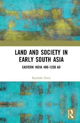 Land and Society in Early South Asia - Ryosuke Furui