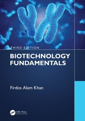 Biotechnology Fundamentals Third Edition - Firdos Alam Khan