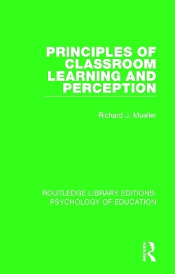 Principles of Classroom Learning and Perception - Richard J. Mueller