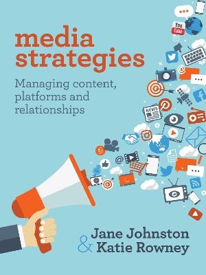 Media Strategies - Jane Johnston, Katie Rowney