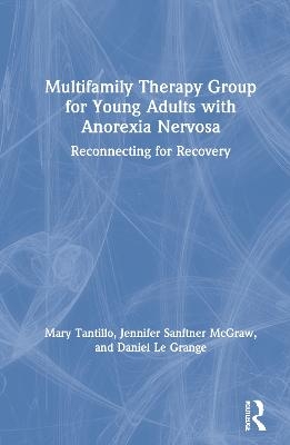 Multifamily Therapy Group for Young Adults with Anorexia Nervosa - Mary Tantillo, Jennifer L. Sanftner McGraw, Daniel Le Grange