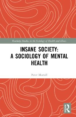 Insane Society: A Sociology of Mental Health - Peter Morrall