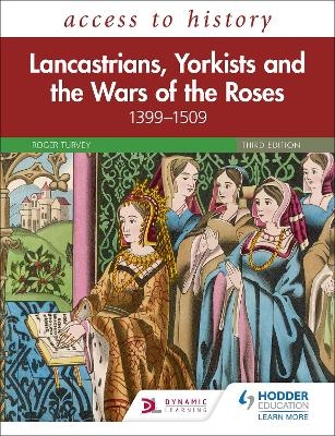 Access to History: Lancastrians, Yorkists and the Wars of the Roses, 1399–1509, Third Edition - Roger Turvey