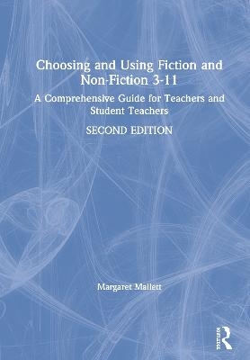 Choosing and Using Fiction and Non-Fiction 3-11 - Margaret Mallett