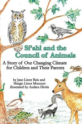Si'ahl and the Council of Animals - Margie Lister Muenzer, Jane Lister Reis