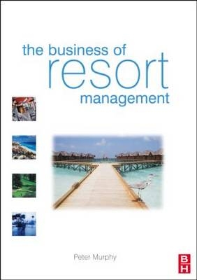 The Business of Resort Management - Australia and The Cairns Institute Peter (La Trobe University  James Cook University  Australia) Murphy