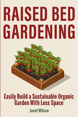 Raised Bed Gardening - Janet Wilson