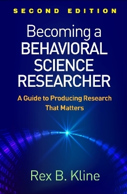 Becoming a Behavioral Science Researcher, Second Edition - Rex B. Kline