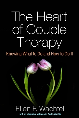 The Heart of Couple Therapy - Ellen F. Wachtel