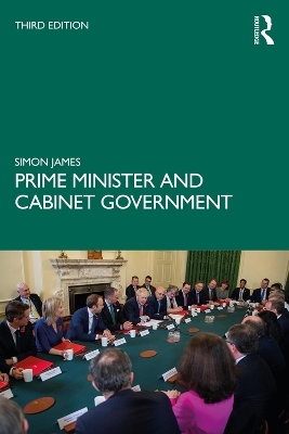 Prime Minister and Cabinet Government - Simon James