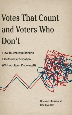 Votes That Count and Voters Who Don’t - Sharon E. Jarvis, Soo-Hye Han