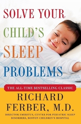 Solve Your Child's Sleep Problems - Richard Ferber