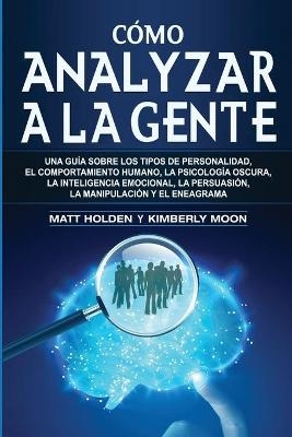 C�mo analizar a la gente - Matt Holden