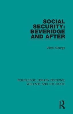 Social Security: Beveridge and After - Victor George