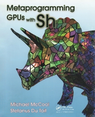 Metaprogramming GPUs with Sh - Michael McCool