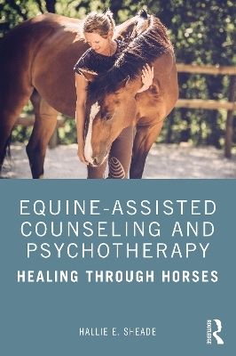 Equine-Assisted Counseling and Psychotherapy - Hallie Sheade