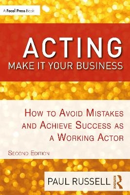 Acting: Make It Your Business - Paul Russell