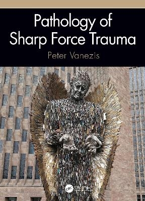 Pathology of Sharp Force Trauma - Peter Vanezis