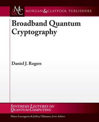 Broadband Quantum Cryptography - Daniel Rogers