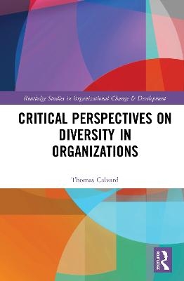 Critical Perspectives on Diversity in Organizations - Thomas Calvard